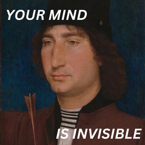 YOUR MIND IS INVISIBLE