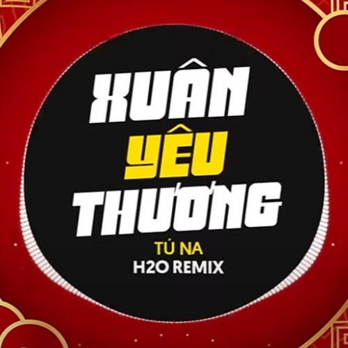 Xuân Yêu Thương (EDM Remix)