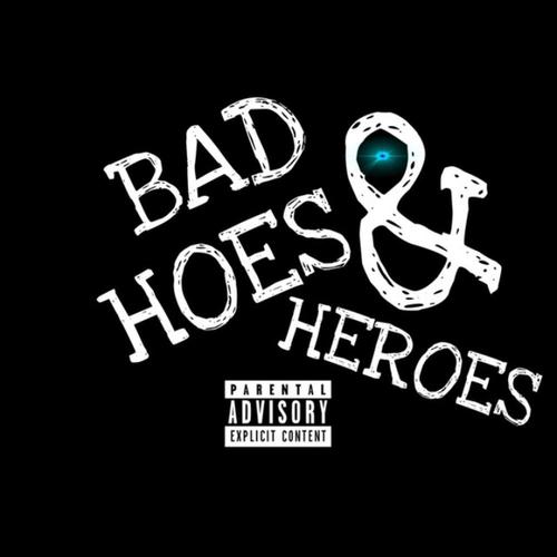 (BAD HOES & HEROES) THE EP [Explicit]