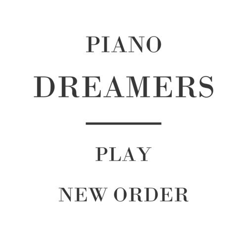 Piano Dreamers Play New Order (Instrumental)