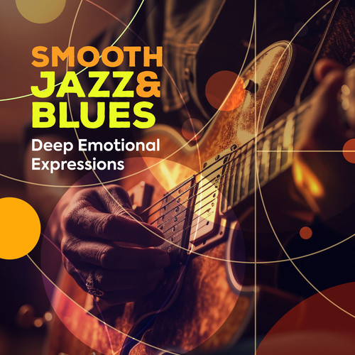 Smooth Jazz & Blues - Deep Emotional Expressions