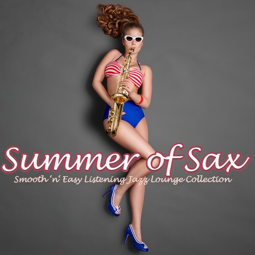 Summer of Sax (Smooth 'n' Easy Listening Jazz Lounge Collection)