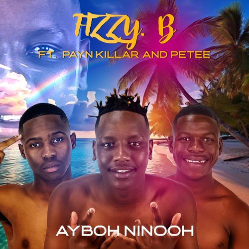 Aybooh Ninooh (feat. Payn Killar & Petee)