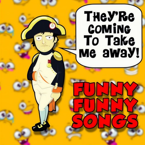 They're Coming To Take Me Away! Funny Funny Songs