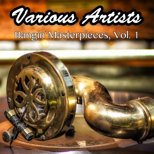 Bangin`Masterpieces, Vol. 1