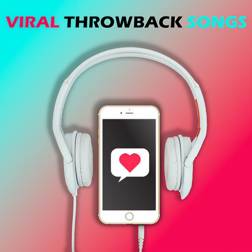 Viral Throwback Songs (Explicit)