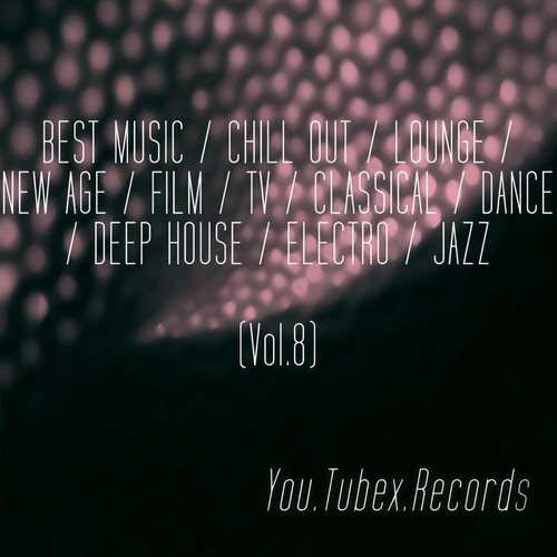 Best Music, Vol. 8 (Chill out, Lounge, New Age, Film, Tv, Classical, Dance, Deep House, Electro, Jazz)