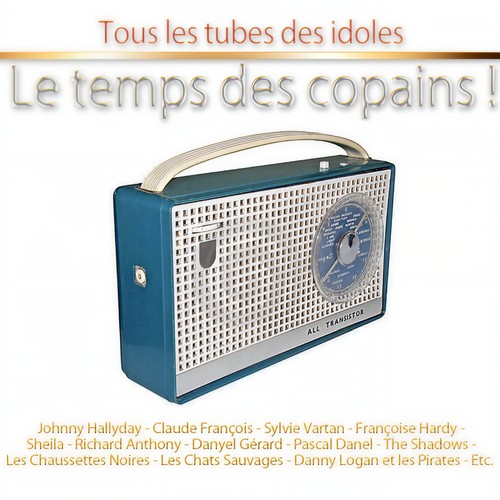 Le temps des copains ! (Tous les tubes des idoles - 50 hits)