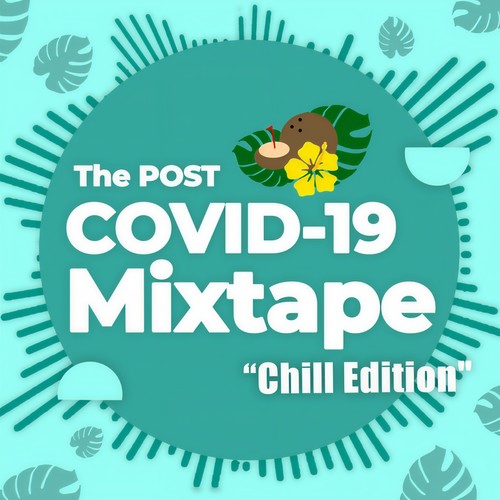 The Post COVID-19 Mixtape - Chill Edition (Explicit)