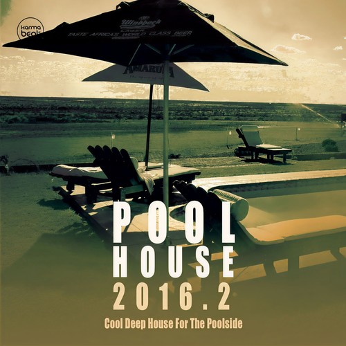 Pool House - 2016.2 (Cool Deep House For The Poolside)