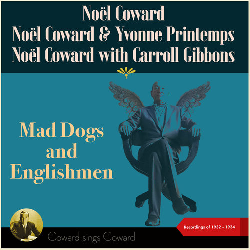 Mad Dogs And Englishmen (Coward sings Coward - Recordings of 1932 - 1934)