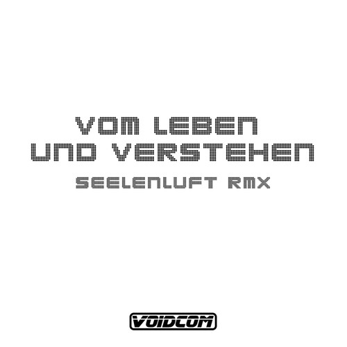 Vom Leben Und Verstehen (Seelenluft Remix)