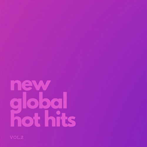 New Global Hot Hits Vol. 2 (Explicit)