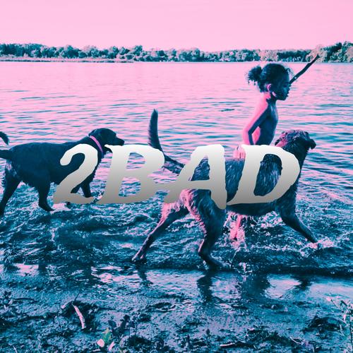 2BAD (feat. Dr4co) [Explicit]