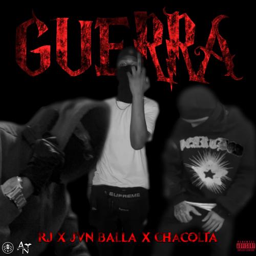 GUERRA (feat. Jvn Balla, RJ & Chacolta) [Explicit]