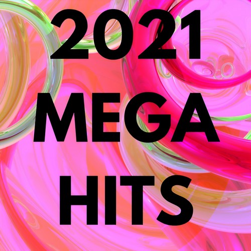 2021 Mega Hits (Explicit)