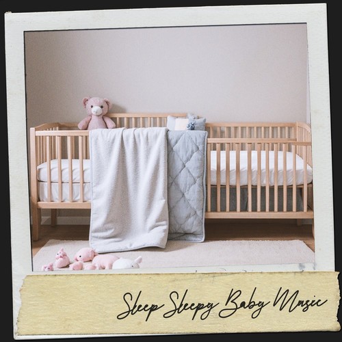 Sleep Sleepy Baby Music: Lullabies to Guide Your Little Dreamer