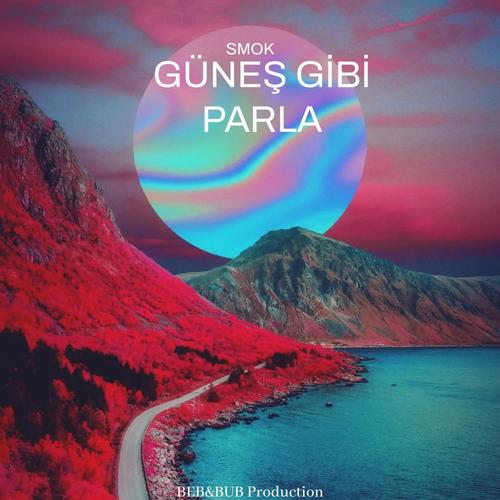 GÜNEŞ GİBİ PARLA (Explicit)