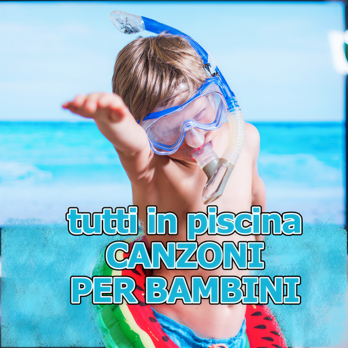 Tutti in piscina Canzoni per bambini