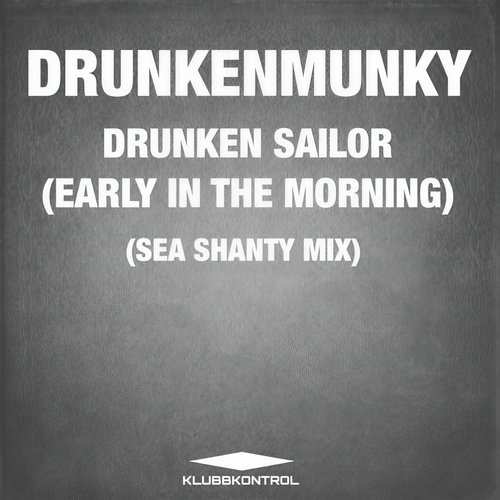 Drunken Sailor (Early In The Morning) (Sea Shanty Mix)