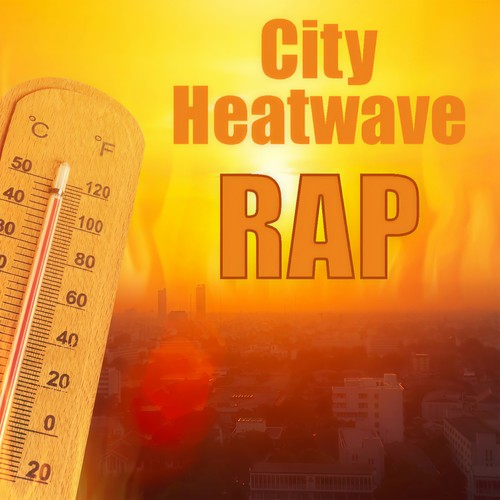 City Heatwave Rap (Explicit)