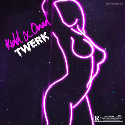 Twerk (Kidd X Onad) [Explicit]