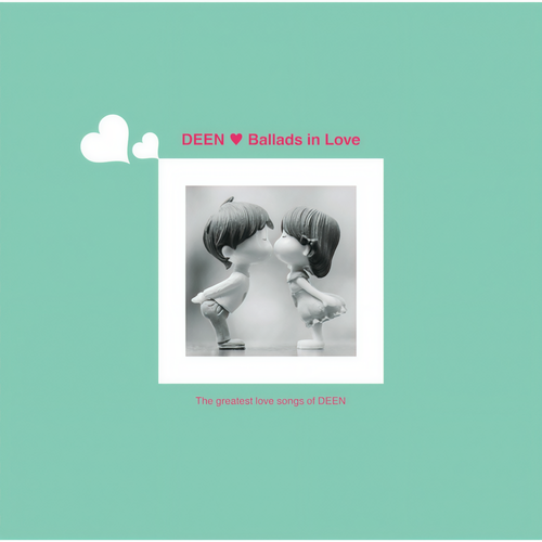 Ballads in Love 〜The greatest love songs of DEEN〜