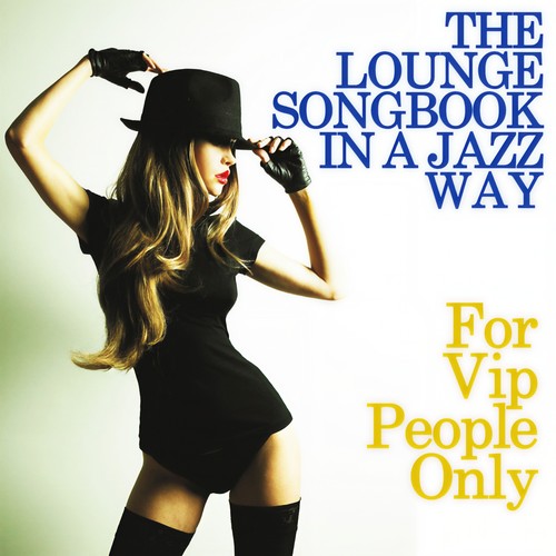 The Lounge Songbook in a Jazz Way (For Vip People Only)