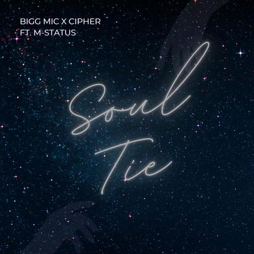 Soul Tie (feat. Cipher 52, M-Status & Bigg Mic) [Explicit]