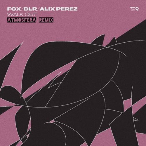 WALK OUT (Fox, DLR, Alix Perez) (Atmosfera Remix) [Explicit]