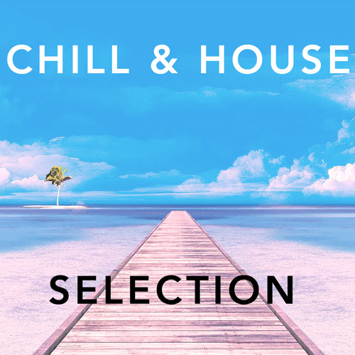 Chill & House Selection