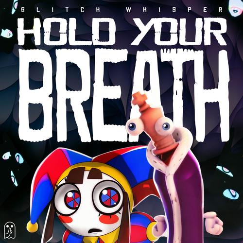 Hold Your Breath (The Amazing Digital Circus)