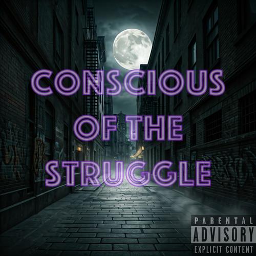 Conscious of the struggle (Explicit)