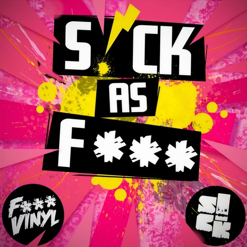 S!CK As F***