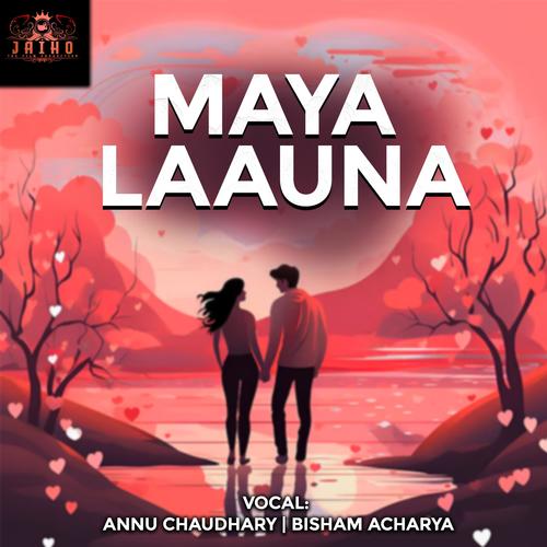 Maya Launa (feat. Bisham Acharya & Annu Chaudhary)