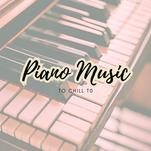 Piano Music to Chill to