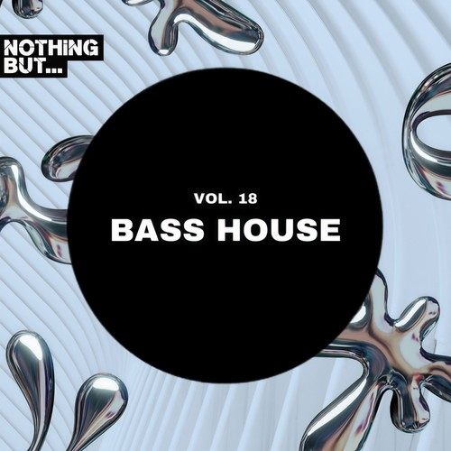 Nothing But... Bass House, Vol. 18