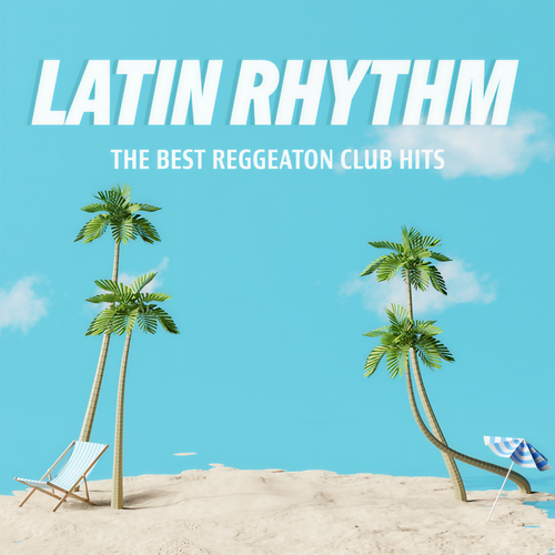 Latin Rhythm - The Best Reggeaton Club Hits (Explicit)