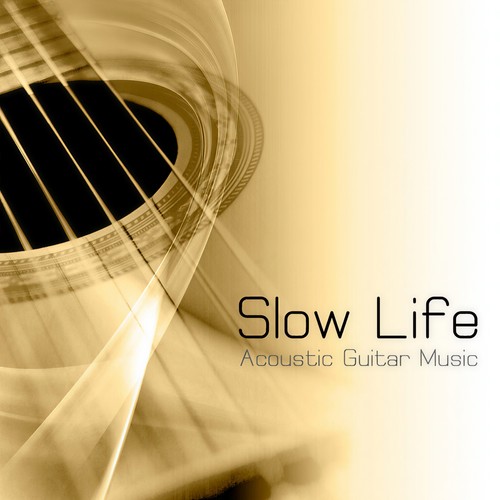 Slow Life Acoustic Guitar Music (Relaxing Music and Healing Music for No Stress, Slow Life, Mindfulness, Mindful Meditation, Emotional Intelligence, Emotional Maturity, Spiritual Intelligence, Yoga, Contemplation and Meditation)