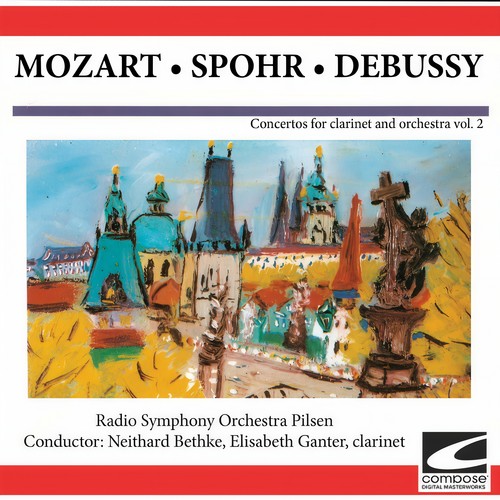 Concertos for Clarinet and Orchestra, Vol. 2 - Mozart -Spohr-Debussy