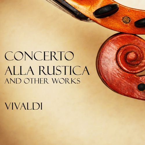 'Concerto alla Rustica' and other works - Vivaldi