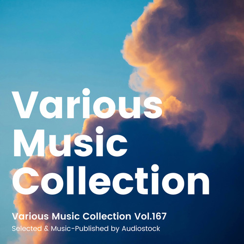 Various Music Collection Vol.167 -Selected & Music-Published by Audiostock-