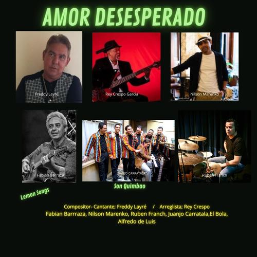 Amor Desesperado (feat. Rey Crespo, Fabian Barraza, Nilson Marenko, Ruben Franch, Juanjo Carratala, Alfredo de Luis, Metronom & Juan Carlos Tomas) [Explicit]