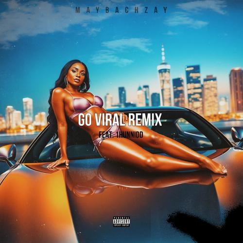 GO VIRAL (feat. 1HUNNIDD) [REMIX] [Explicit]