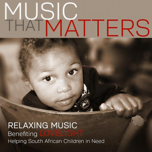 Music That Matters:  Relaxing Music Benefiting Lovelight, Helping South African Children in Need