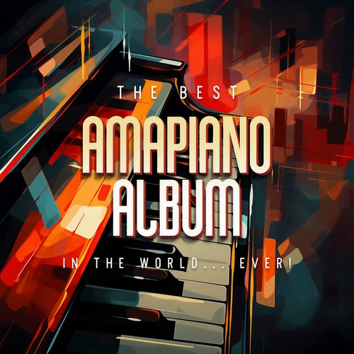 The Best Amapiano Album In The World... Ever! (Explicit)