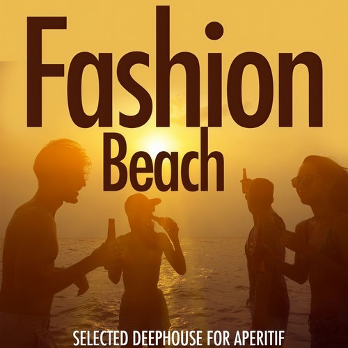 Fashion Beach (Selected Deephouse for Aperitiv)