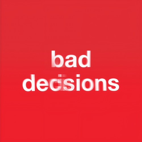 Bad Decisions