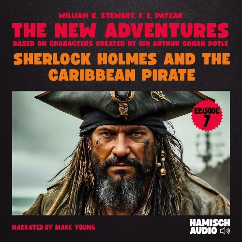 Sherlock Holmes and the Caribbean Pirate (The New Adventures, Episode 7)