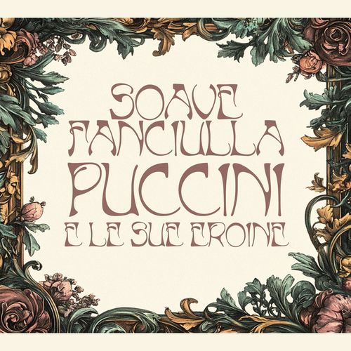 Giacomo Puccini e le sue Eroine